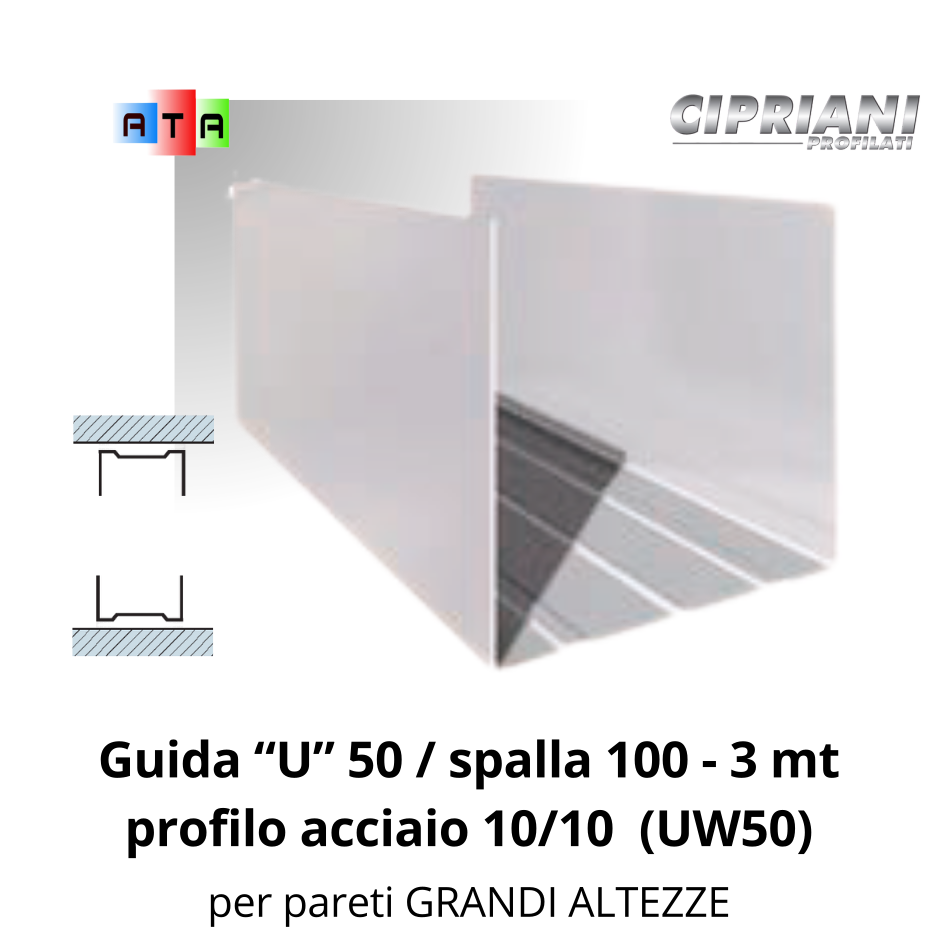 Cipriani profilo in acciaio guida per parete e controparete in cartongesso. a grande altezze Sezione 50/100 lunghezze da 3,0 mt. spessore 1 mm